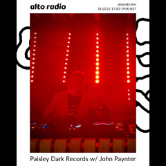 Alto Radio_Paisley Dark with John Paynter_18th Oct 25