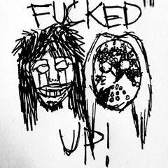 FUCKED UP! FEAT. HANNiBAL HACKINBUSH