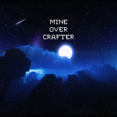 Mine Over Crafter
