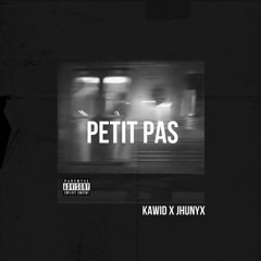 petit pas ft jHUNYX