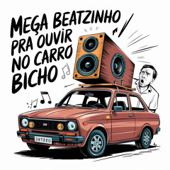 MEGA BEATZINHO PRA OUVIR NO CARRO BICHO 🔞