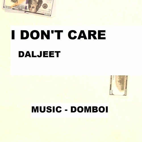 I DONT CARE - DALJEET