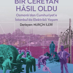 Osmanlı'dan Cumhuriyet’e İstanbul’da Elektrikli Yaşam