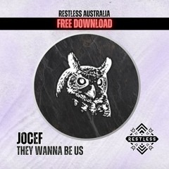 JOCEF - They Wanna Be Us (Original Mix) - FREE DOWNLOAD