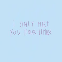 i only met you four times (prod. DeliPres)
