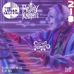 The Lunar Saloon - KLBP - Friday Knights with Clowntempo - Episode 218