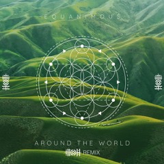 Equanimous - Around The World (illoh Remix)