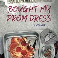 Access [PDF EBOOK EPUB KINDLE] Lunchladies Bought My Prom Dress BY Heather Ream (Author)