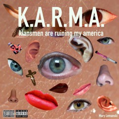 K.A.R.M.A. - Klansmen Are Ruining My America