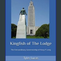 [EBOOK] 📖 Kingfish of The Lodge: The Extraordinary Governorship of Huey P. Long     Paperback – Au