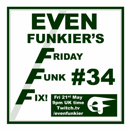 Even Funkier's Friday Funk Fix - 21st May 2021 (Livestream Recording)