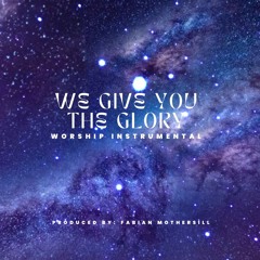 We Give You The Glory Instrumental (Produced By Fabian Mothersill)