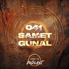 Urge To Podcast: 041 Samet Gunal