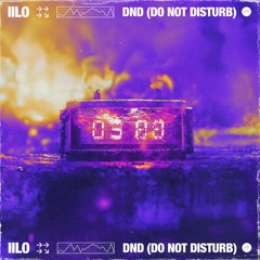 IILO - DND (Do Not Disturb)
