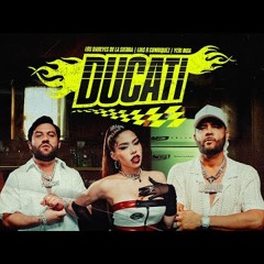 Ducati  - Los Dareyes de la Sierra, Yeri Mua, Luis R Conriquez