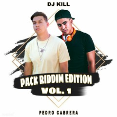 Pack Riddim Edition Vol. 1 By DJ Kill x Pedro Cabrera