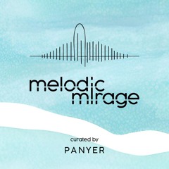 Panyer - Ibiza Organica | Melodic Mirage Radio Show 001