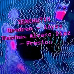Bredren, Taichu - Abyss, Presion (SENCHU Remix)