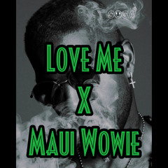 Love Me x Maui Wowie