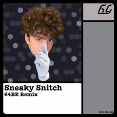 Sneaky Snitch [64BE Remix]