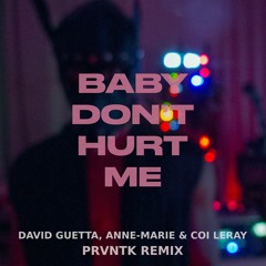 David Guetta, Anne-Marie, Coi Leray - Baby Don’t Hurt Me (PRVNTK Remix)