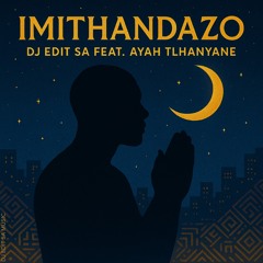 Imithandazo (feat. Ayah Tlhanyane)