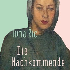 Die Nachkommende | Ivna Žic - Teil 1