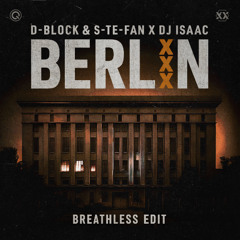DJ Isaac, D-Block & S-te-Fan - Berlin (Breathless Edit)