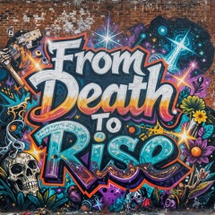 From Death To Rise