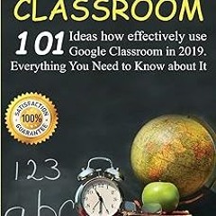 ^Epub^ Google Classroom: Google Classroom: 101 Ideas how effectively use Google Classroom in 20