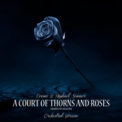 A Court of Thorns and Roses (Orchestral Version) feat. Raphael Sommer & DalSegno