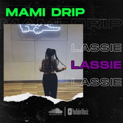 LASSIE - MAMI DRIP