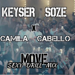 (SEXY Drill MIX) Move Camila Cabello ProdByKeyserSoze