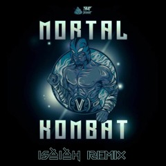 That Derrrt - Mortal Kombat [ISAIAH Remix]