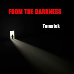 Tomatek - FROM THE DARKNESS