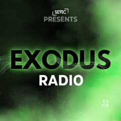 Exodus Radio by Sevic - Episode 108