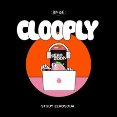 [Music Curated for CLOOP] EP-06. STUDY & WORK HARD WITH CLOOP