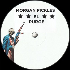 Morgan Pickles - El Purge
