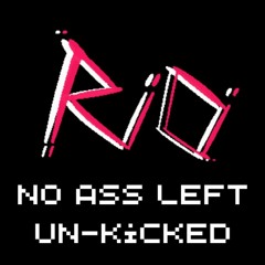 No Ass Left Un-kicked