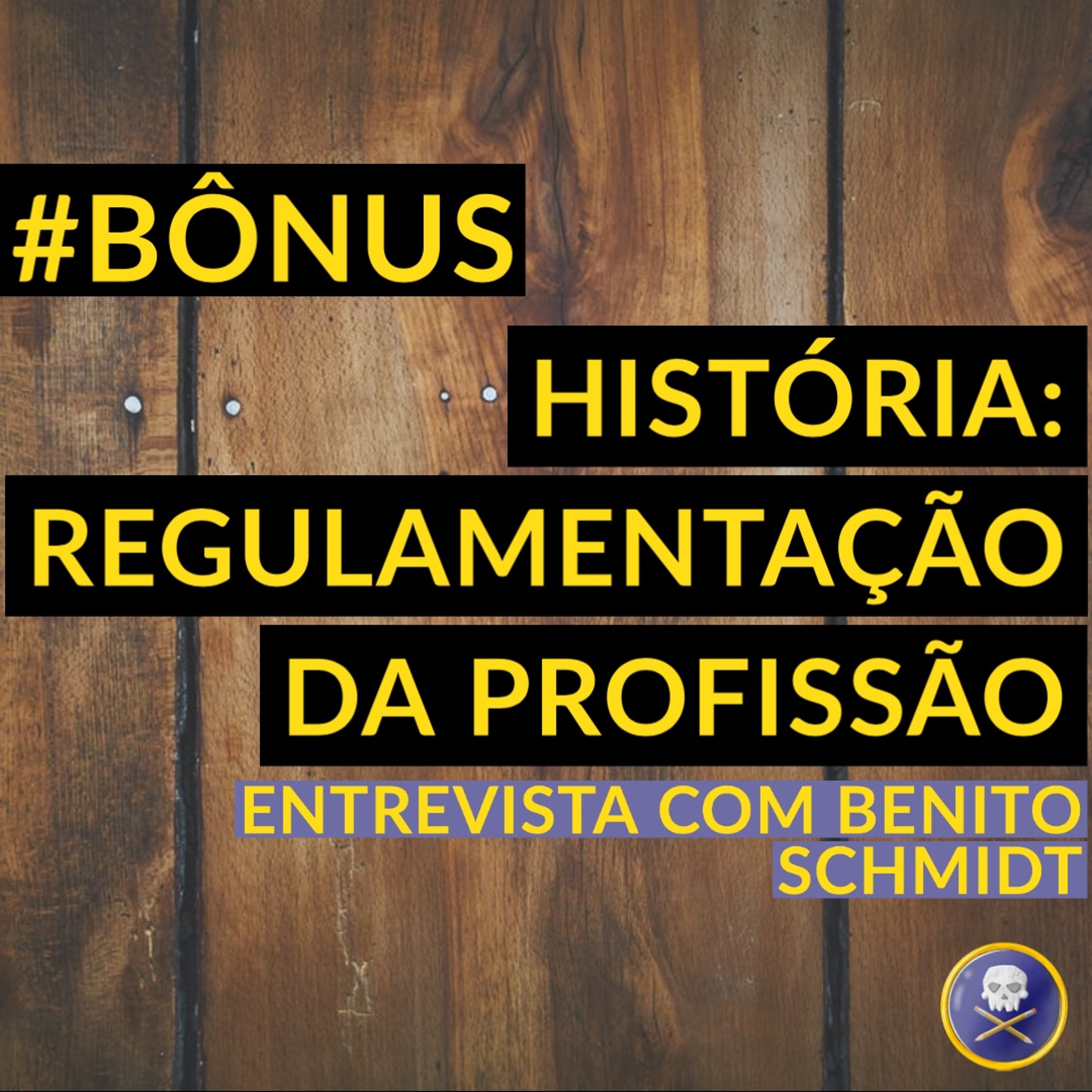 BÔNUS - História: Regulamentação da Profissão - Entrevista com Benito Schmidt episode artwork