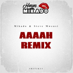 Mikado & Steve Mweusi - AAAAH REMIX (Ahh Bon Riddim By Mikado)