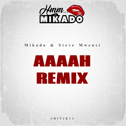 Mikado & Steve Mweusi - AAAAH REMIX (Ahh Bon Riddim By Mikado)