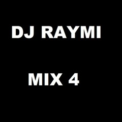 MIX 4 - DJ RAYMI