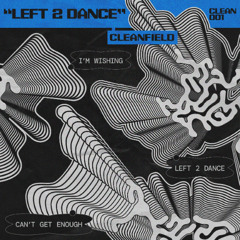 CLEAN 001 - Cleanfield "Left 2 Dance" EP