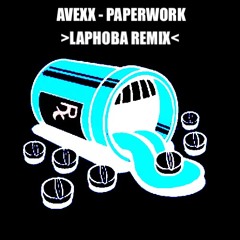 AVEXX - PAPERWORK (LAPHOBA REMIX)