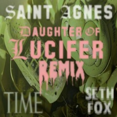 Saint Agnes - Daughter of Lucifer (REMIX) #SaintAgnesRemix