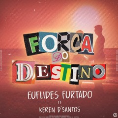 Força do Destino - Euflides Furtado (feat Keren D'Santos)