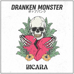 DRANKEN MONSTER - BICARA