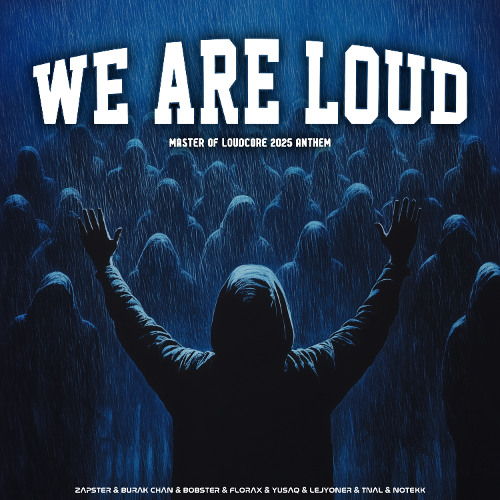 WE ARE LOUD (Master of Loudcore 2025 Anthem)