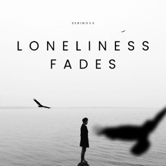 Loneliness Fades